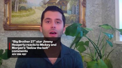 "Big Brother 27" star Jimmy Heagerty reacts to Mickey and Morgan's "below the belt" comments