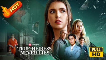 True Heiress Never Lies! | Full Movie HD - CEO Billionaire Saintly Parent Secret Revenge Mistaken Identity Identity Reveal Kaitlin Sanders Julia Mason Wyatt Anderson Yelisey Kazakevich Drama ShortFilms