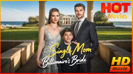Single Mom, Billionaire's Bride | Full Movie HD - Best Drama ShortFilms Hot SweetRomance Love