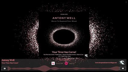 DSMA003 Antony Well - Your Time Has Come! • Deepsessions Melodic