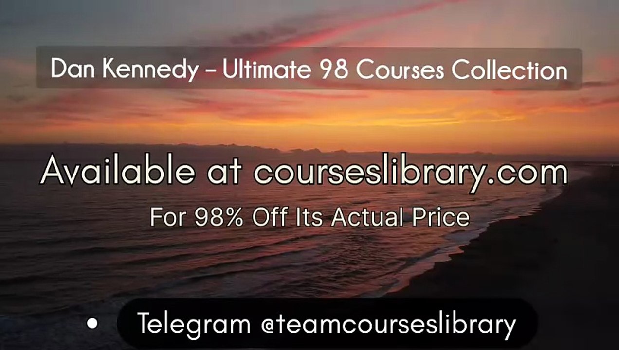 (COURSESLIBRARY.COM) Dan Kennedy – Ultimate 98 Courses Collection