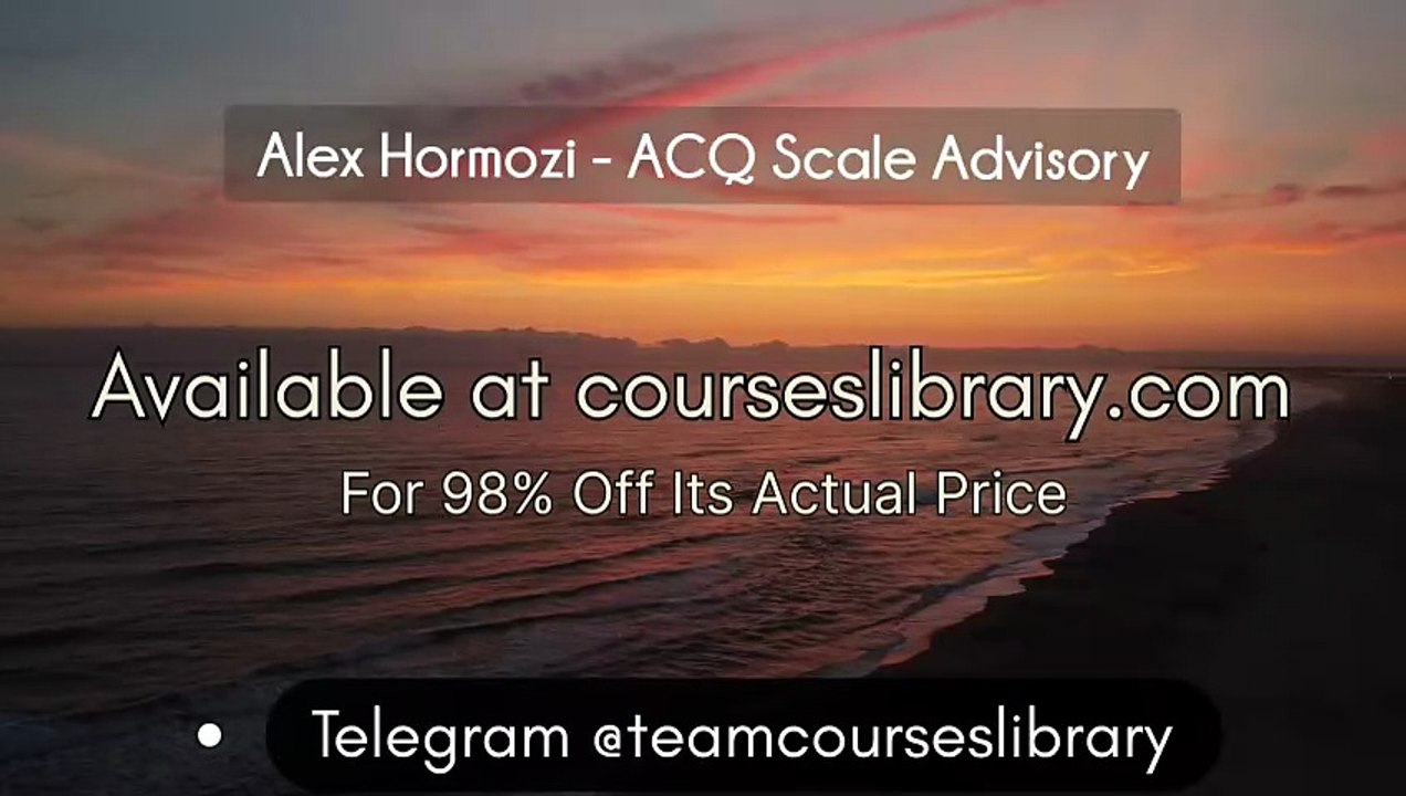 [GET.] Alex Hormozi - ACQ Scale Advisory