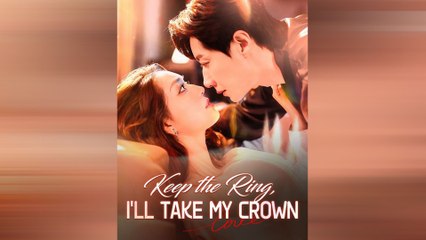 Keep The Ring, I'll Take My Crown - Full Movie