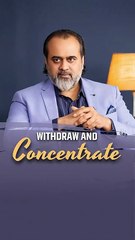 Withdraw and Concentrate || Acharya Prashant