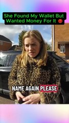 Part2 She Found My Wallet But Wanted Money For It 😡