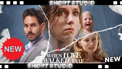 [TOP MOVIE] When Love Walked Away #realshort #Shortstudio
