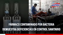 Fármaco contaminado por bacteria Ralstonia muestra lo frágil que es el control sanitario en Perú