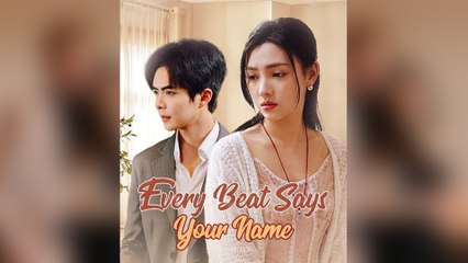 Every Beat Says Your Name