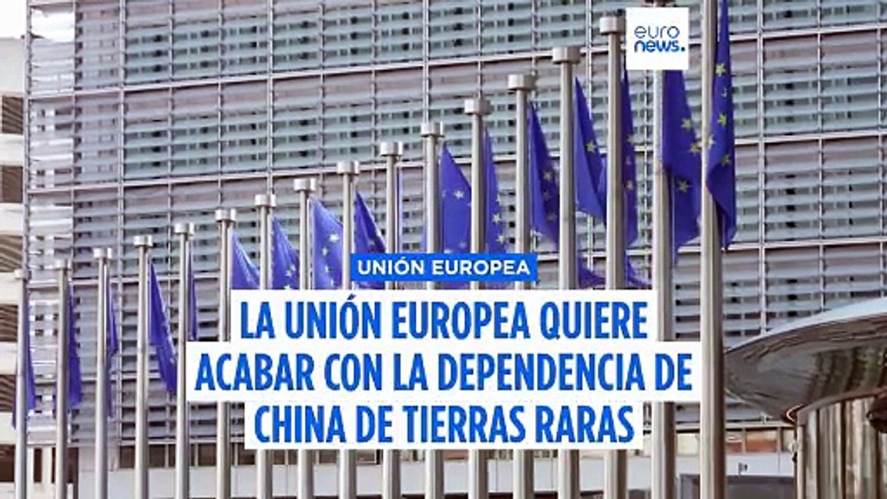 La Unión Europea quiere dejar de depender de China para obtener tierras raras