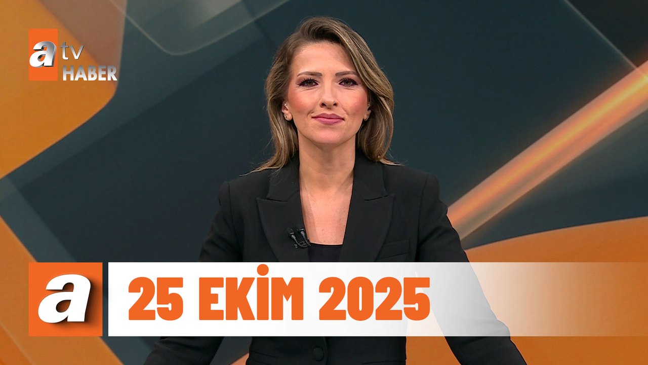 atv Ana Haber | 25 Ekim 2025