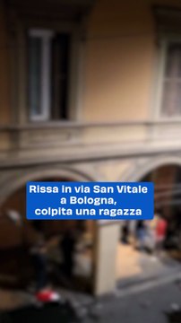 Rissa in via San Vitale a Bologna, colpita una ragazza