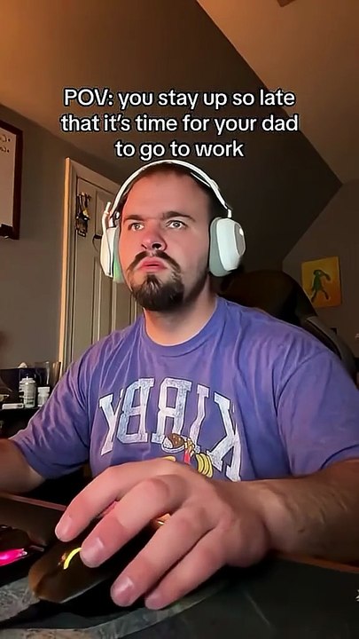 POV_ You stay up so late that it's time for your dad to go to work