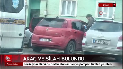 Bursa'da kardeşinin ölümüne neden olan sürücüyü pompalı tüfekle yaraladı