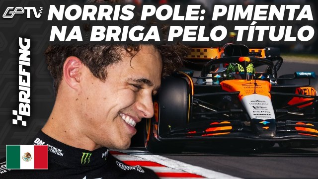 🔴NORRIS POLE, VERSTAPPEN 5º e PIASTRI 7º: GRID DE LARGADA DA F1 NO MÉXICO | BRIEFING [grande premio]