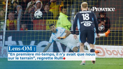 Lens-OM : ”En première mi-temps, il n’y avait que nous sur le terrain”, regrette Rulli