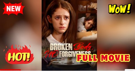 Broken Body, No Forgiveness Full Movie