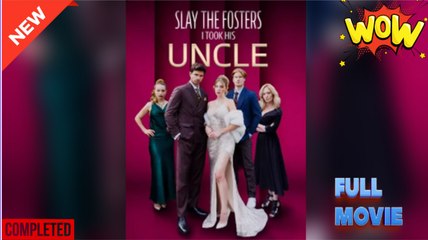 Slay To Fosters I Took His Uncle - FULL MOVIES ENGLISH SUB