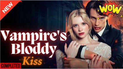 Vampire's Bloody Kiss 2025 Completed (NEW) - FULL [Eng Sub] - Video Dailymotion