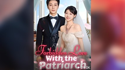 Forbidden Love With The Patriarch Full Movie (2025) - FULL HD [Eng Sub]