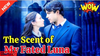 The Scent Of My Fated Luna Full Episodes - Video Dailymotion