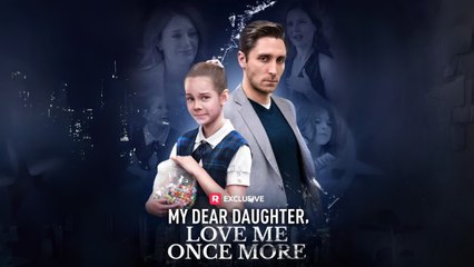 My Dear Daughter, Love Me Once More USA #ReelShort #shortfilm