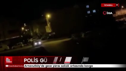 İstanbul'da gece yarısı sokak ortasında kavga