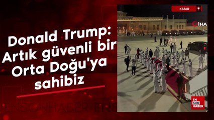 Donald Trump: Artık güvenli bir Orta Doğu'ya sahibiz