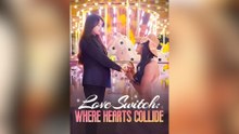Love Switch- When Love Collide (Full Movies)