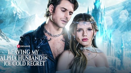 Leaving My Alpha Husband in Ice Cold Regret Full Movie