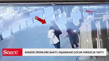 Kendisi mağazada ürünlere baktı; dışarıda bekleyen çocuk hırsızlık yaptı