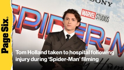 Tom Holland taken to hospital following on-set injury during 'Spider-Man' filming