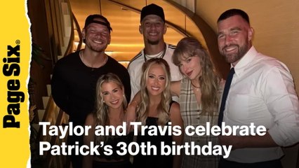 Taylor Swift and Travis Kelce celebrate Patrick Mahomes' 30th birthday