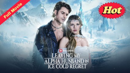 Leaving My Alpha Husband In Ice Cold Regret Completed