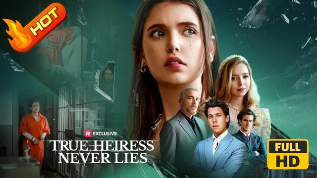 True Heiress Never Lies! | Full Movie HD - Family Drama Modern Emotional Classic Mind-Bending Dysfunctional-Family Kaitlin Sanders Julia Mason Wyatt Anderson Yelisey Kazakevich