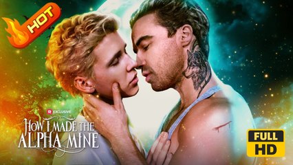 How I Made the Alpha Mine | Full Movie HD - Gay & Lesbian Forbidden Love Steamy Werewolf USA Mansion Forest Club Contemporary All Ages Healer Luna Alpha Bodyguard Fated Lovers Hidden Feelings Super Power Werewolf Attack