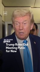 Trump Rules Out Meeting Putin For Now