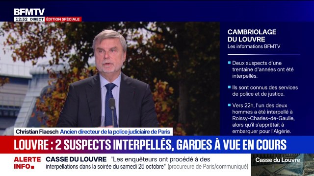 Cambriolage au Louvre: Christian Flaesh, ancien directeur de la police judiciaire de Paris, revient sur l'interpellation d'un suspect à l'aéroport de Roissy