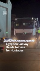 Egyptian Convoy Heads To Gaza For Hostages