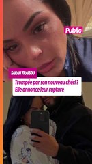 Sarah Fraisou accuse son nouveau chéri de l’avoir trompée et annonce leur rupture