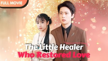 The Little Healer Who Restored Love - Full Movie