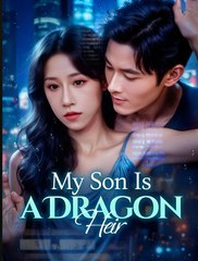 My Son is a Dragon Heir - Drama FULL MOVIES ENGLISH SUB
