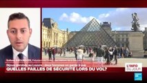Vol inédit au Musée du Louvre : quelles failles de sécurité ?