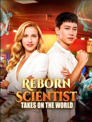 Reborn Scientist Takes on the World - Drama FULL MOVIES ENGLISH SUB
