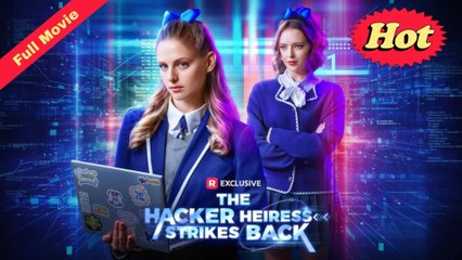 [Reelshort] The Hacker Heiress Strikes Back (2025)  Full Movie