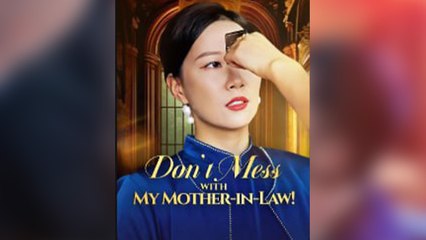 Don’t Mess With My Mother-In-Law Full Movie (2025) - FULL HD [Eng Sub]