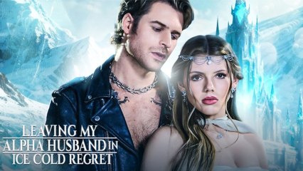 Leaving My Alpha Husband In Ice Cold Regret English Sub