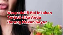 Waspada! 5 Hal Ini akan Terjadi Jika Anda Jarang Makan Sayur