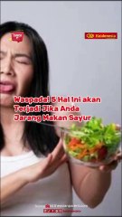 Waspada! 5 Hal Ini akan Terjadi Jika Anda Jarang Makan Sayur