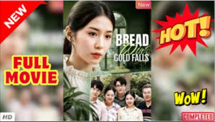 🍎🔥💥 Bread Wins Gold Falls - Chinese Drama