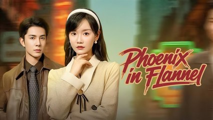 Phoenix In Flannel Chinese Drama - English Sub